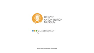 Herzog-Anton-Ulrich-Museum, Braunschweig
 