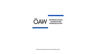 Österreichische Akademie der Wissenscha
ft
en, Wien
 