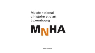 MNHA, Luxembourg
 