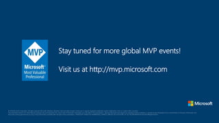 Stay tuned for more global MVP events!
Visit us at http://mvp.microsoft.com
 