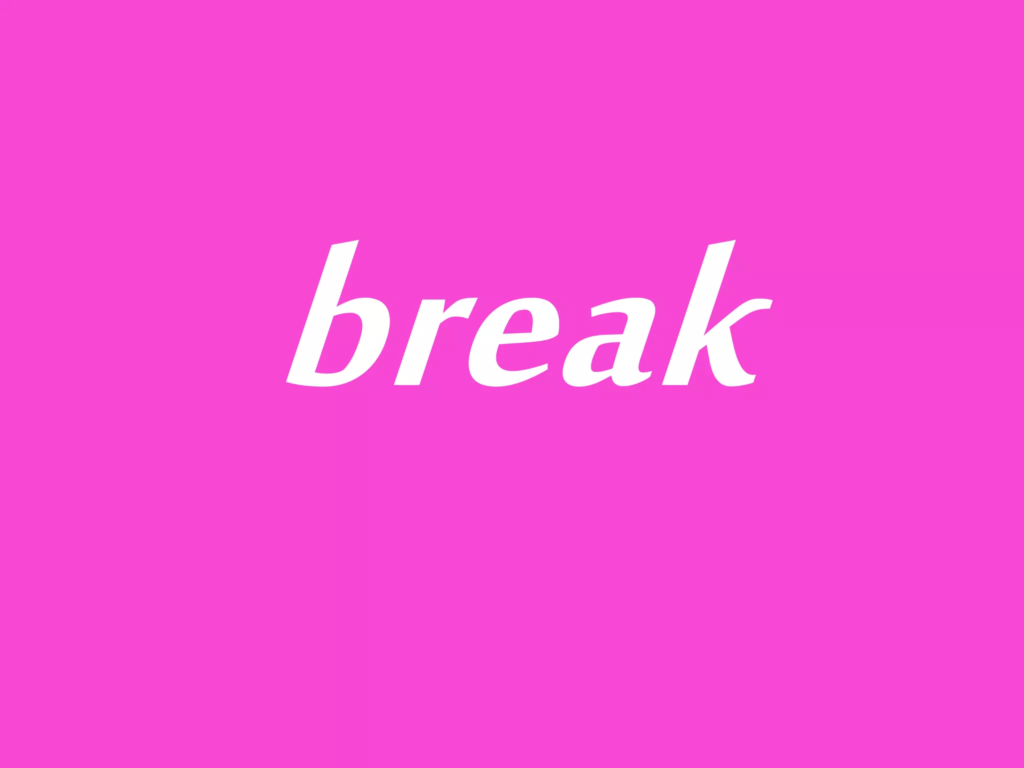 break
 