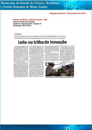 Clipping eletrônico - 02 de janeiro de 2012



Estado de Minas - Belo Horizonte - MG
Leite na trilha da inovação
Caderno: Agropecuário - Página: 8
Publicado: 02-01-2012
 