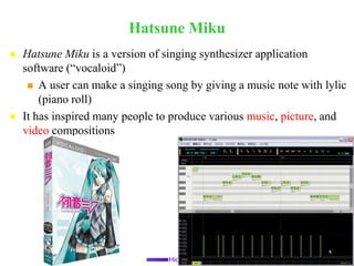 Three types of interaction on NicoNicoDougaEmbedded interaction on the systemAudience and AudienceSharing comments to same videoFeeling pseudo synchronizationUsers feel they watch a video together!Emergent InteractionAudience and CreatorsGood feedback for creatorsCreators can get pin-point comments from usersCreators and CreatorsAudience become a creator