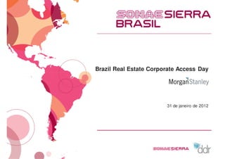 Brazil Real Estate Corporate Access Day




                        31 de janeiro de 2012
 