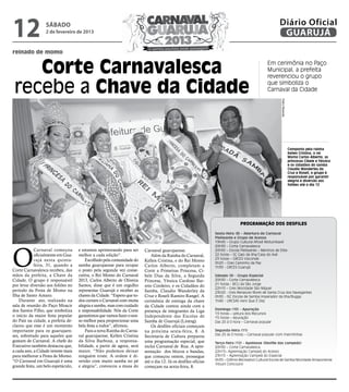 12                sábado
                  2 de fevereiro de 2013
                                                                                                                                                      Diário Oficial
                                                                                                                                                       GUARUJÁ
reinado de momo


    Corte Carnavalesca                                                                                                                        Em cerimônia no Paço
                                                                                                                                              Municipal, a prefeita
                                                                                                                                              reverenciou o grupo

 recebe a Chave da Cidade                                                                                                                     que simboliza o
                                                                                                                                              Carnaval da Cidade




                                                                                                                                                       Pedro Rezende
                                                                                                                                                                       Composto pela rainha
                                                                                                                                                                       Kellen Cristina, o rei
                                                                                                                                                                       Momo Carlos Alberto, as
                                                                                                                                                                       princesas Cibele e Yéssica
                                                                                                                                                                       e os cidadãos do samba
                                                                                                                                                                       Claudio Wanderley da
                                                                                                                                                                       Cruz e Roseli, o grupo é
                                                                                                                                                                       responsável por garantir
                                                                                                                                                                       alegria e diversão aos
                                                                                                                                                                       foliões até o dia 12




                                                                                                                              Programação dos desfiles

                                                                                                               Sexta-feira (8) - Abertura do Carnaval
                                                                                                               Pleiteante e Grupo de Acesso
                                                                                                               19h45 – Grupo Cultural Afoxé Motumbaxé




O
                                                                                                               20h30 – Corte Carnavalesca
            Carnaval começou        e estamos aprimorando para ser      Carnaval guarujaense.                  20h50 – Escola Pleiteante – Meninos de Elite
            oficialmente em Gua-    melhor a cada edição”.                  Além da Rainha do Carnaval,        22 horas – SC Galo da Ilha/Casa do Axé
            rujá nesta quinta-          Escolhido pela comunidade do                                           23 horas – GRCES Visconde
                                                                        Kellen Cristina, e do Rei Momo
                                                                                                               0h20 – Gres Caminho da Paz
            feira, 31, quando a     samba guarujaense para ocupar       Carlos Alberto, completam a            1h30 - GRCES Guarujá
Corte Carnavalesca recebeu, das     o posto pela segunda vez conse-     Corte a Primeiras Princesa, Ci-
mãos da prefeita, a Chave da        cutiva, o Rei Momo do Carnaval      bele Dias da Silva, a Segunda          Sábado (9) - Grupo Especial
Cidade. O grupo é responsável       2013, Carlos Alberto de Oliveira    Princesa, Yéssica Cardoso Bar-         20h30 – Corte Carnavalesca
por levar diversão aos foliões no   Santos, disse que é um orgulho                                             21 horas - BCU da São Jorge
                                                                        reto Cordeiro, e os Cidadãos do
                                                                                                               22h10 – Gres Mocidade São Miguel
período da Festa de Momo na         representar Guarujá e receber as    Samba, Claudio Wanderley da            23h20 - Gres Renascer/Borel de Santa Cruz dos Navegantes
Ilha de Santo Amaro.                chaves da Cidade. “Espero que to-   Cruz e Roseli Ramiro Rangel. A         0h30 - ISC Escola de Samba Imperador da Ilha/Buggy
    Durante ato, realizado na       dos curtam o Carnaval com muita     cerimônia de entrega da chave          1h40 - URCSAS Vem Que É Dez
sala de reunião do Paço Moacir      alegria e samba, mas com cuidado    da Cidade contou ainda com a
dos Santos Filho, que simboliza     e responsabilidade. Nós da Corte                                           Domingo (10) - Apuração
                                                                        presença de integrantes da Liga
                                                                                                               13 horas – Leitura dos Recursos
o início da maior festa popular     garantimos que vamos fazer o nos-   Independente das Escolas de            15 horas – Apuração
do País na cidade, a prefeita de-   so melhor para proporcionar uma     Samba de Guarujá (Linesg).             Das 20 à 0 hora – Carnaval popular
clarou que esse é um momento        bela festa a todos”, afirmou.           Os desfiles oficiais começam
importante para os guarujaen-           Para a nova Rainha do Carna-    na próxima sexta-feira, 8. A           Segunda-feira (11)
ses, sobretudo para aqueles que     val guarujaense, Kellen Cristina                                           Das 20 às 0 horas – Carnaval popular com marchinhas
                                                                        Secretaria de Cultura preparou
gostam de Carnaval. A chefe do      da Silva Barbosa, a responsa-       uma programação especial, que          Terça-feira (12) - Apoteose (Desfile das campeãs)
Executivo também destacou que,      bilidade, a partir de agora, será   inclui Carnaval de Rua. A apre-        20h30 – Corte Carnavalesca
a cada ano, a Cidade investe mais   maior. “Não podemos deixar          sentação dos blocos e bandas,          22h15– Agremiação Campeã do Acesso
para melhorar a Festa de Momo.      ninguém triste. A ordem é di-       que começou ontem, prossegue           23h15 – Agremiação Campeã do Especial
“O Carnaval em Guarujá é uma        versão com muito samba no pé                                               0h35 – Grêmio Recreativo Cultural Escola de Samba Mocidade Amazonense
                                                                        até o dia 12. Já os desfiles oficias
                                                                                                               (Hours Concours)
grande festa, um belo espetáculo,   e alegria”, convocou a musa do      começam na sexta-feira, 8.
 