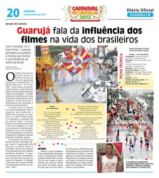 20                      sábado
                         2 de fevereiro de 2013
                                                                                                                                                                        Diário Oficial
                                                                                                                                                                         GUARUJÁ
grupo de acesso


               Guarujá fala da influência dos
                filmes na vida dos brasileiros
Com o enredo “Já Vi
                                      Fotos Arquivo/PMG




                                                                                                                                                                           Grêmio Recreativo Cultural
Esse Filme”, a escola                                                                                                                                                      Escola de Samba Guarujá
apresenta ao público                                                                                                                                                         Enredo – “Já Vi Esse Filme”




                                                                                                                                                       Ficha técnica
a história do cinema                                                                                                                                                   Compositor – Emanuel, Orlando
                                                                                                                                                                       (Chicão) e Carlinhos Amaro
e sua influência na                                                                                                                                                    Intérprete – Orlando (Chicão), Ito e
rotina do Brasil                                                                                                                                                       Rogério
                                                                                                                                                                       Casal de Mestre-sala e Porta-
                                                                                                                                                                       bandeira – Valquíria e Luis
Bárbara Schahin
                                                                                                                                                                       Princesas – Ariel e Vanese
Repórter universitário
                                                                                                                                                                       Rainha de bateria – Daniele




O
                                                                                                                                                                       Presidente – Domingos Sérgio Amaro
             Grêmio Recreativo                                                                                                                                         Cores – Azul, vermelho, dourado e
             Cultural Escola de                                                                                                                                        branco
             Samba Guarujá já                                                                                                                                          Símbolo – Peixes
             está com quase tudo                                                                                                                                       Número de componentes – 500
pronto para o Carnaval 2013. O                                                                                                                                         Número de alas – 10
                                                                                                                                                                       Número de carros alegóricos – 3
enredo deste ano é “Já Vi Esse
Filme”. Com o tema, a escola pre-
tende valorizar a importância da
história cultural que faz parte das
origens da população. O desfile
apresentará ao público, por meio
de fantasias e decoração de carros
alegóricos, filmes nacionais e
internacionais que marcaram a
história do povo brasileiro.
                                                                           Enredo:                               Romance, mistério é sensual
    A escola entra na avenida                                         “Já Vi Esse Filme”                          Segredos que nos envolve
com aproximadamente 500 in-                                                                                         Entre o bem e o mal
tegrantes, que conduzirão o                                        Ô, ô, ô a luz se apagou                  A primeira vez sempre vou lembrar
desfile, que acontece na sexta-                                    No escurinho do cinema                  Refrigerante e pipoca não pode faltar
feira, 8, à 1h30. Última escola                                     Apaixonado eu estou
                                                                          Satisfação                        É tão forte a batida do meu coração
a se apresentar no primeiro dia                           Que satisfação me faz sorrir me faz chorar               Vermelho, azul e branco
de carnaval oficial, a Guarujá                                       Viajar pelo universo                               É meu pavilhão
entrará na avenida com dez alas                                     Conhecer outro lugar                     Chegou a hora de gritar é campeã
e três carros alegóricos. O casal                               A dor transforma-se em arte                                 Família
                                                                    A música o destaque                                A família reunida
de mestre-sala e porta-bandeira,
                                                                     Você é meu mundo                                 Na tela da vida real
Valquíria e Luis, é um dos desta-                              Vai começar a ação e ficção                          A poesia se manifesta
ques da agremiação. O enredo foi                          Desenho animado em terceira dimensão                  Num sonho que nunca se viu
composto por Emanuel, Orlando                                  Alguém gritou pro lanterninha                        Estamos no cine Brasil
(Chicão) e Carlinhos Amaro.                                           Este filme eu já vi                         A Guarujá é nossa escola
                                                            Mas não tem problema pode repetir           Só pra você aqui, estou dedico todo meu amor
    O presidente da Escola de
Samba Guarujá, Domingos Sér-
gio Amaro, é apaixonado pela
festa que o carnaval oferece à
população. Ele diz que deposita                            Histórico                             dona Ilza apoiou Waldir para que
a sua experiência em um trabalho                               Ontem, a escola completou         ele fundasse uma das escolas mais
de esforço e disciplina. “O carna-                         37 anos de fundação. Isto porque      tradicionais da Cidade. A escola
val acaba por reunir a comunidade                          no dia 1º de fevereiro de 1976, o     ganhou cinco títulos nos desfiles do
para uma festa que faz parte da                            professor Waldir, filho de dona       Município e se consagrou campeã
cultura do brasileiro. O trabalho                          Ilza de Assis, contou à mãe a         no Grupo de Acesso do Carnaval
é dedicado, mas é apenas metade                            vontade que tinha de fundar           Metropolitano de Santos compe-                                        O presidente da agremiação,
                                                                                                                                                                       Domingos Sérgio Amaro, conta com
do desempenho exercido na ave-                             uma escola de samba. Apesar           tindo com Cubatão, São Vicente,                                       experiência, esforço e disciplina
nida”, frisou.                                             de achar que não teria futuro,        Santos e Praia Grande.                                                para conquistar o Carnaval 2013
 