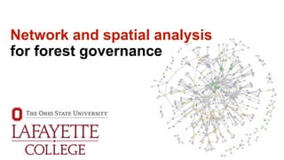 Network and spatial analysis
for forest governance
 