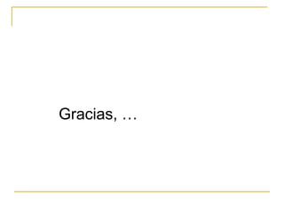 Gracias, …
 