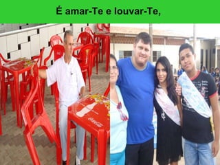 É amar-Te e louvar-Te,   