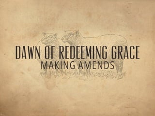 Making Amends - Dawn of Reedeeming Grace series