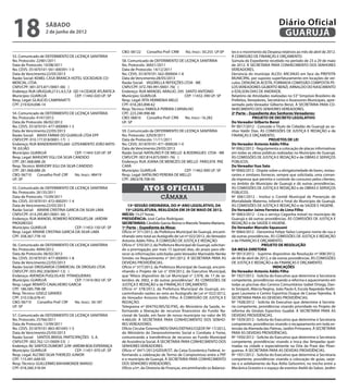 18                 sábado
                   2 de junho de 2012
                                                                                                                                                               Diário Oficial
                                                                                                                                                                GUARUJÁ
                                                             CBO: 06122     Conselho Prof: CRM       No. Inscr.: 50.255 UF:SP     tes e o movimento da Despesa relativos ao mês de abril de 2012.
53. Comunicado de DEFERIMENTO DE LICENÇA SANITÁRIA                                                                                À COMISSÃO DE FINANÇAS E ORÇAMENTO.
No. Protocolo: 22481/2011                                    58. Comunicado de DEFERIMENTO DE LICENÇA SANITÁRIA                   Súmula do Expediente recebido no período de 23 a 29 de maio
Data de Protocolo: 10/08/2011                                No. Protocolo: 36921/2011                                            de 2012. À SECRETARIA PARA CONHECIMENTO DOS SENHORES
No. CEVS: 351870101-561-000391-1-0                           Data de Protocolo: 14/12/2011                                        VEREADORES.
Data de Vencimento:22/05/2013                                No. CEVS: 351870101-562-000004-1-8                                   Denúncia do munícipe ALCEU ARCANJO em face da PREFEITA
Razão Social: KEMEL CASA BRANCA HOTEL SOCIEDADE CO-          Data de Vencimento:28/05/2013                                        MUNICIPAL por suposto superfaturamento em locações de veí-
MERCIAL LTDA.                                                Razão Social: VIGORELLA REFEIÇÕES LTDA - ME                          culos. DENUNCIA ACEITA, FORMADA COMISSÃO COMPOSTA PE-
CNPJ/CPF: 001.073.871/0001-06( )                             CNPJ/CPF: 072.785.991/0001-76( )                                     LOS VEREADORES GILBERTO BENZI, ARNALDO DO NASCIMENTO
Endereço: RUA URUGUAI,213 L.4,5,7,8 QD 14 CIDADE ATLÂNTICA   Endereço: RUA MANOEL ARAUJO ,595 SANTO ANTONIO                       e EDILSON DIAS DE ANDRADE.
Município: GUARUJÁ                   CEP: 11442-020 UF: SP   Município: GUARUJÁ                 CEP: 11432-390 UF: SP             Relatório de Atividades realizadas no 53° Simpósio Brasileiro de
Resp. Legal: GLAUCIO CAMPANATTI                              Resp. Legal: RITA HERMENIA MELO                                      Prefeitos, Vereadores, Secretários e Assessores Municipais, apre-
CPF: 219.924.698-14                                          CPF: 018.283.898-62                                                  sentado pelo Vereador Gilberto Benzi. À SECRETARIA PARA CO-
                                                             Resp. Técnico: FABIOLA PEREIRA CARVALHO                              NHECIMENTO DOS SENHORES VEREADORES.
54. Comunicado de DEFERIMENTO DE LICENÇA SANITÁRIA           CPF: 223.240.998-88                                                  2ª Parte – Expediente dos Senhores Vereadores:
No. Protocolo: 4147/2012                                     CBO: 06810 Conselho Prof: CRN       No. Inscr.: 16.282                             PROJETO DE DECRETO LEGISLATIVO
Data de Protocolo: 06/02/2012                                UF: SP                                                               Do Vereador Gilberto Benzi
No. CEVS: 351870101-477-000089-1-5                                                                                                Nº 0017/2012 - Concede o Título de Cidadão de Guarujá ao se-
Data de Vencimento:22/05/2013                                59. Comunicado de DEFERIMENTO DE LICENÇA SANITÁRIA                   nhor Valdir Dias. ÀS COMISSÕES DE JUSTIÇA E REDAÇÃO e de
Razão Social: MAXX FARMA DO GUARUJÁ LTDA EPP                 No. Protocolo: 32929/2011                                            FINANÇAS E ORÇAMENTO.
CNPJ/CPF: 010.177.018/0001-17( )                             Data de Protocolo: 11/11/2011                                                                PROJETOS DE LEI
Endereço: RUA BANDEIRANTES,660 LOTEAMENTO JOÃO BATIS-        No. CEVS: 351870101-471-000028-1-0                                   Do Vereador Antonio Addis Filho
TA JULIÃO                                                    Data de Vencimento:29/05/2013                                        Nº 0062/2012 - Regulamenta a colocação de placas informativas
Município: GUARUJÁ                  CEP: 11443-520 UF: SP    Razão Social: NATALINO P. DE MELLO  RODRIGUES LTDA - ME             em todas as obras públicas realizadas no Município de Guarujá.
Resp. Legal: MARJORY EGLI DA SILVA CANDIDO                   CNPJ/CPF: 007.814.875/0001-76( )                                     ÀS COMISSÕES DE JUSTIÇA E REDAÇÃO e de OBRAS E SERVIÇOS
CPF: 281.068.688-26                                          Endereço: RUA JOANA DE MENEZES DE MELLO FARO,978 PAE                 PÚBLICOS.
Resp. Técnico: MARJORY EGLI DA SILVA CANDIDO                 CARÁ                                                                 Do Vereador Ituo Sato
CPF: 281.068.688-26                                          Município: GUARUJÁ                 CEP: 11462-000 UF: SP             Nº 0060/2012 - Dispõe sobre a obrigatoriedade de bares, restau-
CBO: 06710 Conselho Prof: CRF       No. Inscr.: 48419        Resp. Legal: NATALINO PEREIRA DE MELLO                               rantes e similares fornecer, sempre que solicitada, uma coman-
UF: SP                                                       CPF: 280.678.708-45                                                  da impressa que permita o controle do consumo pelos clientes,
                                                                                                                                  no âmbito do Município de Guarujá e dá outras providências.
55. Comunicado de DEFERIMENTO DE LICENÇA SANITÁRIA
No. Protocolo: 26135/2011
                                                                          Atos oficiais                                           ÀS COMISSÕES DE JUSTIÇA E REDAÇÃO e de OBRAS E SERVIÇOS
                                                                                                                                  PÚBLICOS.
Data de Protocolo: 15/09/2011                                                        câmara                                       Nº 0061/2012 - Institui o Comitê Municipal de Prevenção de
No. CEVS: 351870101-472-000291-1-4                                                                                                Mortalidade Materno, Infantil e Fetal do Município de Guarujá.
Data de Vencimento:22/05/2013                                   13ª SESSÃO ORDINÁRIA, DO 4º ANO LEGISLATIVO, DA                   ÀS COMISSÕES DE JUSTIÇA E REDAÇÃO e de SAÚDE E HIGIENE.
Razão Social: ARIANE CRISTINA GARCIA DA SILVA LIMA             15ª LEGISLATURA, REALIZADA EM 29 DE MAIO DE 2012.                  Do Vereador Jaime Ferreira de Lima Filho
CNPJ/CPF: 014.295.801/0001-36( )                             INÍCIO: 15:27 horas.                                                 Nº 0063/2012 - Cria o serviço Cegonha móvel no município de
Endereço: RUA MANOEL ROMERO RODRIGUES,08 JARDIM              PRESIDÊNCIA: José Carlos Rodriguez.                                  Guarujá e dá outras providências. ÀS COMISSÕES DE JUSTIÇA E
PROGRESSO                                                    SECRETARIAS: Cândido Garcia Alonso e Marcelo Teixeira Mariano.       REDAÇÃO e de SAÚDE E HIGIENE.
Município: GUARUJÁ                  CEP: 11453-150 UF: SP    1ª Parte – Expediente da Mesa:                                       Do Vereador Marcelo Squassoni
Resp. Legal: ARIANE CRISTINA GARCIA DA SILVA LIMA            Ofício nº 371/2012, da Prefeitura Municipal de Guarujá, encami-      Nº 0064/2012 - Denomina Felipe Yañez Longano nome de rua e
CPF: 358.367.778-10                                          nhando veto total ao Autógrafo de Lei nº 022/2012, do Vereador       dá outras providências. ÀS COMISSÕES DE JUSTIÇA E REDAÇÃO
                                                             Antonio Addis Filho. À COMISSÃO DE JUSTIÇA E REDAÇÃO.                e de FINANÇAS E ORÇAMENTO.
56. Comunicado de DEFERIMENTO DE LICENÇA SANITÁRIA           Ofício n° 370/2012, da Prefeitura Municipal de Guarujá, solicitan-                      PROJETO DE RESOLUÇÃO
No. Protocolo: 4094/2012                                     do a prorrogação, por mais 15 (quinze) dias, do prazo para ofe-      DA MESA DIRETORA
Data de Protocolo: 06/02/2012                                recer as informações solicitadas pelo Vereador Marinaldo Nenke       Nº 0013/2012 - Suprime dispositivo da Resolução nº 008/2012,
No. CEVS: 351870101-477-000093-1-8                           Simões no Requerimento n° 041/2012. À SECRETARIA PARA AS             de 04 de abril de 2012, e dá outras providências. ÀS COMISSÕES
Data de Vencimento:22/05/2013                                DEVIDAS PROVIDÊNCIAS.                                                DE JUSTIÇA E REDAÇÃO e de FINANÇAS E ORÇAMENTO.
Razão Social: DROGAVIDA COMERCIAL DE DROGAS LTDA             Ofício n° 377/2012, da Prefeitura Municipal de Guarujá, encami-                                INDICAÇÕES
CNPJ/CPF: 055.992.358/0047-12( )                             nhando o Projeto de Lei n° 059/2012, do Executivo Municipal,         Do Vereador Antonio Addis Filho
Endereço: AVENIDA PUGLISI,430 PITANGUEIRAS                   que “Altera dispositivo da Lei Municipal n° 2.978, de 17 de se-      Nº 1927/2012 - Solicita do Executivo que determine à Secretaria
Município: GUARUJÁ                 CEP: 11410-002 UF: SP     tembro de 2002, e dá outras providências”. ÀS COMISSÕES DE           competente, providências visando a reforma e aquecimento em
Resp. Legal: RENATO CAVALHEIRO GARCIA                        JUSTIÇA E REDAÇÃO e de FINANÇAS E ORÇAMENTO.                         todas as piscinas dos Centros Comunitários Izabel Ortega, Dan-
CPF: 186.585.798-08                                          Ofício nº 378/2012, da Prefeitura Municipal de Guarujá, en-          te Sinópoli, Márcia Regina, João Paulo II, Escola Napoleão Rodri-
Resp. Técnico: GISELE GIRARDI                                caminhando razões ao veto ao Autógrafo de Lei nº 022/2012,           gues Laureano e Centro Esportivo Duque de Caxias-Tejereba. À
CPF: 310.536.678-41                                          do Vereador Antonio Addis Filho. À COMISSÃO DE JUSTIÇA E             SECRETARIA PARA AS DEVIDAS PROVIDÊNCIAS.
CBO: 06710 Conselho Prof: CRF      No. Inscr.: 34.187        REDAÇÃO.                                                             Nº 1928/2012 - Solicita do Executivo que determine à Secreta-
UF: SP                                                       Telegrama nº 004792/MS/SE/FNS, do Ministério da Saúde, in-           ria competente, providências visando prioridade no Projeto de
                                                             formando a liberação de recursos financeiros do Fundo Na-            reforma do Ginásio Esportivo Guaibê. À SECRETARIA PARA AS
57. Comunicado de DEFERIMENTO DE LICENÇA SANITÁRIA           cional de Saúde, em favor de nosso município no valor de R$          DEVIDAS PROVIDÊNCIAS.
No. Protocolo: 25766/2011                                    4.460,00. À SECRETARIA PARA CONHECIMENTO DOS SENHO-                  Nº 1929/2012 - Solicita do Executivo que determine à Secretaria
Data de Protocolo: 13/09/2011                                RES VEREADORES.                                                      competente, providências visando o recapeamento em toda ex-
No. CEVS: 351870101-863-001045-1-5                           Ofício Circular Externo/MDS/SNAS/DEFNAS/CGEOF/Nº 17/2012,            tensão da Alameda das Palmas, Jardim Primavera. À SECRETARIA
Data de Vencimento:25/05/2013                                do Ministério do Desenvolvimento Social e Combate à Fome,            PARA AS DEVIDAS PROVIDÊNCIAS.
Razão Social: SANTOS BRASIL PARTICIPAÇÕES S. A.              comunicando a transferência de recursos ao Fundo Municipal           Nº 1930/2012 - Solicita do Executivo que determine à Secretaria
CNPJ/CPF: 002.762.121/0009-53( )                             de Assistência Social. À SECRETARIA PARA CONHECIMENTO DOS            competente, providências visando a troca das lâmpadas quei-
Endereço: AV. SANTOS DUMONT ,S/Nº JARDIM BOA ESPERANÇA       SENHORES VEREADORES.                                                 madas na cidade e especialmente na Orla da Praia das Pitan-
Município: GUARUJÁ                  CEP: 11451-970 UF: SP    Ofício n° 0471/2012/GIDUR/ST, da Caixa Econômica Federal, in-        gueiras. À SECRETARIA PARA AS DEVIDAS PROVIDÊNCIAS.
Resp. Legal: ALCINO SILVA THEREZO JUNIOR                     formando a celebração de Termo de Compromisso entre a PEF            Nº 1931/2012 - Solicita do Executivo que determine à Secretaria
CPF: 115.491.648-05                                          e o município de Guarujá. À SECRETARIA PARA CONHECIMENTO             competente, providências visando a colocação de guias, sarje-
Resp. Técnico: GUILLERMO BAHAMONDE MANSO                     DOS SENHORES VEREADORES.                                             tas e o asfaltamento da Rua Atilio Gelsomini, no trecho entre a
CPF: 018.260.318-04                                          Ofício s/nº, da Diretoria de Finanças, encaminhando os Balance-      Mecânica Graveto e o espaço de eventos Ateliê do Sabor, Jardim
 