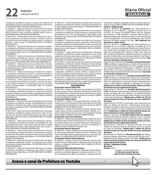 22                  sábado
                    2 de junho de 2012
                                                                                                                                                                   Diário Oficial
                                                                                                                                                                    GUARUJÁ
competente, providências visando a pintura dos redutores de        Nº 2066/2012 - Solicita do Executivo que determine à Secretaria    mentos que compõem a paisagem urbana no território do muni-
velocidade existentes na Avenida Antenor Pimentel, Morrinhos.      competente, providências visando a colocação de lombadas na        cípio de Guarujá. PARA A ORDEM DO DIA DA PRÓXIMA SESSÃO.
À SECRETARIA PARA AS DEVIDAS PROVIDÊNCIAS.                         Av. Hans Staden, no bairro Maré Mansa. À SECRETARIA PARA AS        3ª Parte – Ordem do Dia:
Nº 2046/2012 - Solicita do Executivo que determine à Secretaria    DEVIDAS PROVIDÊNCIAS.                                              Ofício nº 281/2012, do Executivo, que “Veta totalmente o
competente, providências visando a limpeza e pintura do Pa-        Nº 2067/2012 - Solicita do Executivo que determine à Secretaria    Autógrafo de Lei nº 008/2012, originário do Projeto de Lei nº
vilhão da Maria Fumaça, situado na Avenida Leomil, Centro. À       competente, providências visando à limpeza e capinação da Rua      012/2012, de autoria do Vereador Edilson Dias de Andrade,
SECRETARIA PARA AS DEVIDAS PROVIDÊNCIAS.                           das Nogueiras com a Av. das Mangueiras e Hans Staden, onde         que “Autoriza o Poder Executivo a fornecer “bolsa auxílio” as
Nº 2047/2012 - Solicita do Executivo que determine à Secre-        deveria ser uma praça de lazer. À SECRETARIA PARA AS DEVIDAS       famílias atingidas pelo incêndio ocorrido na área denominada
taria competente, providências visando a limpeza e pintura         PROVIDÊNCIAS.                                                      “Sítio Conceiçãozinha” e dá outras providências”, com Parecer
do Pavilhão do Carro Fúnebre de Santos Dumont, situado na          Nº 2068/2012 - Solicita do Executivo que determine à Secretaria    favorável do Relator Especial Ituo Sato. Veto Rejeitado em
Avenida Leomil, Centro. À SECRETARIA PARA AS DEVIDAS               competente, providências visando a capinação, retirada de lixos    discussão e votação únicas.
PROVIDÊNCIAS.                                                      e entulhos, reforma da calçada existente ao redor do núcleo de     Ofício nº 282/2012, do Executivo, que “Veta parcialmente o
Nº 2048/2012 - Solicita do Executivo que determine à Secreta-      ensino Escola Professor Lucas Nogueira Garcez na Av. das Man-      Autógrafo de Lei nº 012/2012, originário do Projeto de Lei nº
ria competente, providências visando o conserto da calçada no      gueiras bairro Maré Mansa. À SECRETARIA PARA AS DEVIDAS            107/2011, de autoria do Vereador Ronald Luiz Nicolaci Fincatti”,
canteiro divisor da pista de rolamento da Avenida Leomil, próxi-   PROVIDÊNCIAS.                                                      que “Dispõe sobre a proibição do uso de aparelhos celulares ou
mo a Avenida Puglisi, Centro. À SECRETARIA PARA AS DEVIDAS         Nº 2069/2012 - Solicita do Executivo que determine à Secretaria    rádio de comunicação (tipo nextel ou similar), bem como de
PROVIDÊNCIAS.                                                      competente, providências visando à realização de cursos sobre      MP3, máquinas fotográficas e aparelhos similares, em agências
Nº 2049/2012 - Solicita do Executivo que determine à Secreta-      noções de primeiros socorros para professores e assistente de      bancárias do Município, e dá outras providências”, com Parecer
ria competente, providências visando a pintura das faixas de       escola de ensino infantil e creches de nosso Município. À SECRE-   favorável do Relator Especial Jaime Ferreira de Lima Filho. Veto
pedestres situadas na Rua Montenegro X Rua Cavalheiro Nami         TARIA PARA AS DEVIDAS PROVIDÊNCIAS.                                aceito em discussão e votação únicas.
Jafet, Centro. À SECRETARIA PARA AS DEVIDAS PROVIDÊNCIAS.          Nº 2070/2012 - Solicita do Executivo que determine à Secretaria    Requerimento nº 080/2012, do Vereador José Carlos Rodriguez
Nº 2050/2012 - Solicita do Executivo que determine à Secreta-      competente, providências visando à limpeza de toda extensão        (+05), que Requer a pautação, para a Ordem do Dia da presente
ria competente, providências visando a operação tapa buraco        do passeio público da Alameda Duartina, do bairro Vila Áurea. À    Sessão, do Projeto de Resolução nº 013/2012, da Mesa Diretora,
na Alameda do Lírios, Jardim Primavera. À SECRETARIA PARA AS       SECRETARIA PARA AS DEVIDAS PROVIDÊNCIAS.                           que “Suprime dispositivo da Resolução nº 008/2012, de 04 de
DEVIDAS PROVIDÊNCIAS.                                              Nº 2071/2012 - Solicita do Executivo que determine à Secretaria    abril de 2012, e dá outras providências”, com Parecer favorável
Nº 2051/2012 - Solicita do Executivo que determine à Secreta-      competente, providências visando verificar o estado de con-        do Relator Especial, Vereador Arnaldo do Nascimento. Aprovado
ria competente, providências visando a retirada de entulho e       servação do canteiro central localizado na Av. Leomil, no bairro   em discussão e votação únicas.
o nivelamento na Rua Áureo Moreira, Jardim Conceiçãozinha. À       Centro. À SECRETARIA PARA AS DEVIDAS PROVIDÊNCIAS.                 Requerimento nº 081/2012, do Vereador Antonio Addis Filho
SECRETARIA PARA AS DEVIDAS PROVIDÊNCIAS.                           Nº 2072/2012 - Solicita do Executivo que determine à Secretaria    (+04), que “Requer a pautação, para a Ordem do Dia da próxima
Nº 2052/2012 - Solicita do Executivo que determine à Secre-        competente, providências visando melhorias na iluminação pú-       Sessão, do Projeto de Lei nº 062/2012, do Vereador Antonio Addis
taria competente, providências visando o conserto da mure-         blica, Rua Marivaldo Fernandes, Bairro Jardim Tejereba-enseada.    Filho”, que “Regulamenta a colocação de placas informativas em
ta de proteção e limpeza do canal situado na Rua Luiz Góes,        À SECRETARIA PARA AS DEVIDAS PROVIDÊNCIAS.                         todas as obras públicas realizadas no Município de Guarujá”.
Jardim Conceiçãozinha. À SECRETARIA PARA AS DEVIDAS                                        REQUERIMENTOS                              Adiado para a Ordem do Dia da próxima Sessão, por força
PROVIDÊNCIAS.                                                      Do Vereador Antonio Addis Filho                                    do término do prazo regimental da Sessão.
Nº 2053/2012 - Solicita do Executivo que determine à Secreta-      Nº 0081/2012 - Requer da Mesa que seja pautada para a Ordem        Requerimento nº 085/2012, do Vereador Marcelo Squassoni
ria competente, providências visando o conserto da mureta de       do Dia da próxima Sessão Ordinária, Projeto de Lei nº 062/2012,    (+04), que “Requer a pautação, para a Ordem do Dia da presente
proteção e limpeza do canal situado na Avenida Bento Pedro da      que “Regulamenta a colocação de placas informativas em todas       Sessão, do Projeto de Lei nº 064/2012, do Vereador Marcelo
Costa, Jardim Conceiçãozinha. À SECRETARIA PARA AS DEVIDAS         as obras públicas realizadas no Município de Guarujá”. À ORDEM     Squassoni”, que “Denomina Felipe Yañez Longano nome de Rua
PROVIDÊNCIAS.                                                      DO DIA DA PRESENTE SESSÃO.(+04)                                    e dá outras providências”. Adiado para a Ordem do Dia da
Do Vereador Válter Suman                                           Do Vereador Gilberto Benzi                                         próxima Sessão, por força do término do prazo regimental
Nº 2060/2012 - Solicita do Executivo que determine à Secretaria    Nº 0083/2012 - Requer do Executivo Municipal diversas infor-       da Sessão.
competente, providências visando a possibilidade de se tornar      mações acerca da construção do Pátio Municipal de Caminhões        Requerimento nº 076/2012, do Vereador Jaime Ferreira de Lima
obrigatório a instalação de grades ou telas de proteção em bo-     e a implantação do retroporto no município de Guarujá. PARA A      Filho, que “Requer do D.E.R./SP – Departamento de Estrada e
cas coletoras de águas pluviais. À SECRETARIA PARA AS DEVIDAS      ORDEM DO DIA DA PRÓXIMA SESSÃO.                                    Rodagem do Estado de São Paulo, diversas informações acerca
PROVIDÊNCIAS.                                                      Nº 0084/2012 - Requer do Executivo Municipal diversas infor-       do radar instalado no início da Rodovia Ariovaldo de Almeida
Nº 2061/2012 - Solicita do Executivo que determine à Secretaria    mações acerca da área ocupada pela empresa SAENGE, na es-          Viana”. Adiado para a Ordem do Dia da próxima Sessão, por
competente, providências visando inversão das mãos no trân-        quina da Rua Romulo Silva Lira com a Rua Brigadeiro Eduardo        força do término do prazo regimental da Sessão.
sito das Ruas Quintino Bertoldi; Raul Ricardo de Barros e Rua      Gomes. PARA A ORDEM DO DIA DA PRÓXIMA SESSÃO.                      Moção nº 033/2012, do Vereador Edilson Dias de Andrade,
Washington, Bairro Vila Maia. À SECRETARIA PARA AS DEVIDAS         Do Vereador José Carlos Rodriguez                                  “A Câmara Municipal de Guarujá congratula-se com o Governo
PROVIDÊNCIAS.                                                      Nº 0080/2012 - Requer que seja pautado para a Ordem do Dia da      Federal pela iniciativa de baixar os juros dos bancos públicos”.
Nº 2062/2012 - Solicita do Executivo que determine à Secreta-      presente Sessão, Projeto de Resolução de nº 013/2012, de auto-     Adiado para a Ordem do Dia da próxima Sessão, por força
ria competente, providências visando a possibilidade de estar      ria da Mesa Diretora, que “Suprime dispositivo da Resolução nº     do término do prazo regimental da Sessão.
disponibilizando mais 01 ou 02 carros para que façam o trajeto     008/2012, de 04 de abril de 2012, e dá outras providências”. À     Requerimento nº 078/2012, do Vereador Ituo Sato (+01), que
Maré Mansa/Ferry Boat e Maré Mansa/ Vicente de Carvalho. À         ORDEM DO DIA DA PRESENTE SESSÃO. (+05)                             “Requer do Executivo diversas informações acerca do sistema
SECRETARIA PARA AS DEVIDAS PROVIDÊNCIAS.                           Do Vereador Marcelo Squassoni                                      de saúde do Município”. Adiado para a Ordem do Dia da
Nº 2063/2012 - Solicita do Executivo que determine à Secreta-      Nº 0085/2012 - Requer da Mesa que seja pautada para Órdem          próxima Sessão, por força do término do prazo regimental
ria competente, providências visando a execução do serviço de      do Dia da presente Sessão, Projeto de Lei de nº 064/2012, que      da Sessão.
desobstrução das galerias de águas pluviais em toda extensão       “Denomina Felipe Yañez Longano nome de rua e da outras pro-        Requerimento nº 079/2012, do Vereador Ituo Sato, que “Requer
dos logradouros no Bairro Maré Mansa. À SECRETARIA PARA AS         vidências”. À ORDEM DO DIA DA PRESENTE SESSÃO. (+05)               Executivo diversas informações acerca da saída da sede do 21º
DEVIDAS PROVIDÊNCIAS.                                              Do Vereador Marcelo Teixeira Mariano                               Batalhão de Polícia Militar do bairro do Tombo”. Adiado para a
Nº 2064/2012 - Solicita do Executivo que determine à Secretaria    Nº 0086/2012 - Requer do Executivo Municipal diversas infor-       Ordem do Dia da próxima Sessão, por força do término do
competente, providências visando a construção de um centro         mações acerca da implantação e viabilização do Centro de Con-      prazo regimental da Sessão.
comunitário no Bairro Maré Mansa. À SECRETARIA PARA AS DE-         venções no Município de Guarujá. PARA A ORDEM DO DIA DA            4ª Parte – Explicação Pessoal:
VIDAS PROVIDÊNCIAS.                                                PRÓXIMA SESSÃO.                                                    Não houve.
Nº 2065/2012 - Solicita do Executivo que determine à Secretaria    Do Vereador Marinaldo Nenke Simões                                 Término: 19:43.
competente, providências visando que seja asfaltos os logra-       Nº 0082/2012 - Requer do Executivo Municipal diversas informa-                     Guarujá, em 29 de abril de 2012.
douros do bairro Maré Mansa. À SECRETARIA PARA AS DEVIDAS          ções acerca da falta de aplicação e cumprimento da Lei nº 3.721,                    Dr. Marcelo Conrado Gouveia
PROVIDÊNCIAS.                                                      de 18 de dezembro de 2008, que disciplina a ordenação dos ele-                    Chefe do Setor de Redação e Atas



        Acesse o canal da Prefeitura no Youtube youtube.com/canalguaruja
 