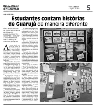 era uma vez...
Estudantes contam histórias
de Guarujá de maneira diferente
Cerca de 20 unidades
de Ensino Fundamental
part...