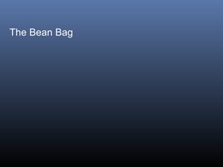 The Bean Bag

 