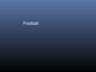 Football

 