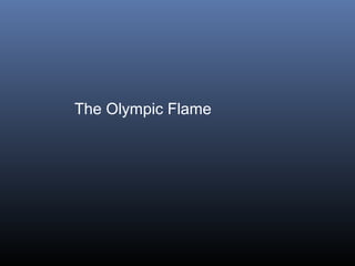 The Olympic Flame

 