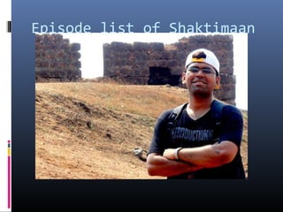 Episode list of Shaktimaan

 