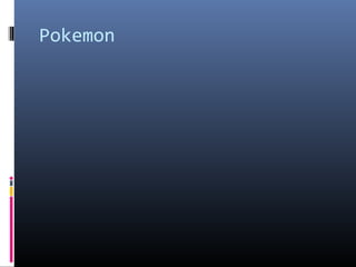 Pokemon

 