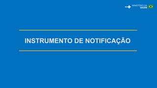 INSTRUMENTO DE NOTIFICAÇÃO
 