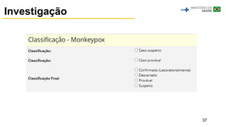 37
Investigação
 