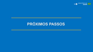 PRÓXIMOS PASSOS
 