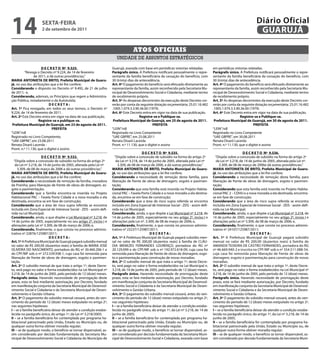 14                   sextA-feiRA
                     2 de setembro de 2011
                                                                                                                                                                        Diário Oficial
                                                                                                                                                                         GUARUJÁ

                                                                                   Atos oficiAis
                                                                        unidade de assuntos estratégicos

                     D e C R e t O Nº 9.525.                         Guarujá, exarada com base em periódicas vistorias relatadas.         em periódicas vistorias relatadas.
         “Revoga o Decreto nº 9.224, de 14 de fevereiro              Parágrafo único. A Prefeitura notificará pessoalmente o repre-       Parágrafo único. A Prefeitura notificará pessoalmente o repre-
                de 2011, e dá outras providências.”                  sentante da família beneficiária da cessação do benefício, com       sentante da família beneficiária da cessação do benefício, com
MARiA ANtONietA De BRitO, Prefeita Municipal de Guaru-               30 (trinta) dias de antecedência.                                    30 (trinta) dias de antecedência.
já, no uso das atribuições que a lei lhe confere;                    Art. 4º O pagamento do benefício será efetuado diretamente ao        Art. 4º O pagamento do benefício será efetuado diretamente ao
Considerando o disposto no Decreto nº 9.492, de 21 de julho          representante da família, assim reconhecido pela Secretaria Mu-      representante da família, assim reconhecido pela Secretaria Mu-
de 2011; e,                                                          nicipal de Desenvolvimento Social e Cidadania, mediante termo        nicipal de Desenvolvimento Social e Cidadania, mediante termo
Considerando, ademais, os Princípios que regem a Administra-         de recebimento próprio.                                              de recebimento próprio.
ção Pública, notadamente o da Autotutela;                            Art. 5º As despesas decorrentes da execução deste Decreto cor-       Art. 5º As despesas decorrentes da execução deste Decreto cor-
                          DeCRetA:                                   rerão por conta da seguinte dotação orçamentária: 25.01.16.482       rerão por conta da seguinte dotação orçamentária: 25.01.16.482
Art. 1º Fica revogado, em todos os seus termos, o Decreto nº         .1005.1.074.3.3.90.36.00 (1979).                                     .1005.1.074.3.3.90.36.00 (1979).
9.224, de 14 de fevereiro de 2011.                                   Art. 6º Este Decreto entra em vigor na data de sua publicação.       Art. 6º Este Decreto entra em vigor na data de sua publicação.
Art. 2º Este Decreto entra em vigor na data de sua publicação.                           Registre-se e Publique-se.                                           Registre-se e Publique-se.
                   Registre-se e publique-se.                         Prefeitura Municipal de Guarujá, em 25 de agosto de 2011.            Prefeitura Municipal de Guarujá, em 30 de agosto de 2011.
 Prefeitura Municipal de Guarujá, em 23 de agosto de 2011.                                       PRefeitA                                                             PRefeitA
                            PRefeitA                                 “LEIN”/rdl                                                           “LEIN”/rdl
“LEIN”/rdl                                                           Registrado no Livro Competente                                       Registrado no Livro Competente
Registrado no Livro Competente,                                      “UAE GBPRE”, em 25.08.2011                                           “UAE GBPRE”, em 30.08.2011
“UAE GBPRE”, em 23.08.2011                                           Renata Disaró Lacerda                                                Renata Disaró Lacerda
Renata Disaró Lacerda -                                              Pront. n.º 11.130, que o digitei e assino                            Pront. n.º 11.130, que o digitei e assino
Pront. n.º 11.130, que o digitei e assino
                                                                                           D e C R e t O Nº 9.535.                                              D e C R e t O Nº 9.536.
                      D e C R e t O Nº 9.532.                          “Dispõe sobre a concessão de subsídio na forma do artigo 2º          “Dispõe sobre a concessão de subsídio na forma do artigo 2º
  “Dispõe sobre a concessão de subsídio na forma do artigo 2º           da Lei nº 3.218, de 14 de junho de 2005, alterada pela Lei nº        da Lei nº 3.218, de 14 de junho de 2005, alterada pela Lei nº.
   da Lei nº 3.218, de 14 de junho de 2005, alterada pela Lei nº          3.309, de 08 de março de 2006, e dá outras providências.”            3.309, de 08 de março de 2006e dá outras providências.”
     3.309, de 08 de março de 2006 e dá outras providências.”        MARiA ANtONietA De BRitO, Prefeita Municipal de Guaru-               MARiA ANtONietA De BRitO, Prefeita Municipal de Guaru-
MARiA ANtONietA De BRitO, Prefeita Municipal de Guaru-               já, no uso das atribuições que a lei lhe confere;                    já, no uso das atribuições que a lei lhe confere;
já, no uso das atribuições que a lei lhe confere;                    Considerando a necessidade de remoção desta família, para            Considerando a necessidade de remoção desta família, para
Considerando a necessidade de remoção da família, moradora           liberação de frente de obras de drenagem, esgoto e pavimen-          liberação de frente de obras de drenagem, esgoto e pavimen-
da Prainha, para liberação de frente de obras de drenagem, es-       tação;                                                               tação;
goto e pavimentação;                                                 Considerando que esta família está inserida no Projeto Habita-       Considerando que esta família está inserida no Projeto Habita-
Considerando que a família encontra-se inserida no Projeto           cional PAC – Favela Porto Cidade e a nova moradia a ela destina-     cional PAC 2 – CDHU e a nova moradia a ela destinada, encontra-
Habitacional PAC – Favela Porto Cidade e a nova moradia a ela        da, encontra-se em fase de construção;                               se em fase de construção;
destinada, encontra-se em fase de construção;                        Considerando que a área de risco supra referida se encontra          Considerando que a área de risco supra referida se encontra
Considerando que a área de risco supra referida se encontra          incluída em Zona Especial de Interesse Social - ZEIS - assim defi-   incluída em Zona Especial de Interesse Social - ZEIS - assim defi-
incluída em Zona Especial de Interesse Social - ZEIS - assim defi-   nida na Lei Municipal;                                               nida na Lei Municipal;
nida na Lei Municipal;                                               Considerando, ainda, o que dispõe a Lei Municipal nº 3.218, de       Considerando, ainda, o que dispõe a Lei Municipal nº 3.218, de
Considerando, ainda, o que dispõe a Lei Municipal nº 3.218, de       14 de junho de 2005, especialmente no seu artigo 2º, inciso I e      14 de junho de 2005, especialmente no seu artigo 2º, inciso I e
14 de junho de 2005, especialmente no seu artigo 2º, inciso I e      alterações pela Lei nº. 3.309, de 08 de março de 2006; e,            alterações pela Lei nº 3.309, de 08 de março de 2006; e,
alterações pela Lei nº 3.309, de 08 de março de 2006; e,             Considerando, finalmente, o que consta no processo adminis-          Considerando, finalmente, o que consta no processo adminis-
Considerando, finalmente, o que consta no processo adminis-          trativo nº 23237/125987/2011;                                        trativo nº 24107/125987/2011;
trativo nº 22876/125987/2011;                                                                    DeCRetA:                                                             DeCRetA:
                            DeCRetA:                                 Art. 1º A Prefeitura Municipal de Guarujá pagará subsídio men-       Art. 1º A Prefeitura Municipal de Guarujá pagará subsídio
Art. 1º A Prefeitura Municipal de Guarujá pagará subsídio mensal     sal no valor de R$ 200,00 (duzentos reais) à família de CLÁU-        mensal no valor de R$ 200,00 (duzentos reais) à família de
no valor de R$ 200,00 (duzentos reais) à família de MARIA JOSÉ       DIA MENEZES FERNANDES LOURENÇO, portadora do RG nº                   AMANDA TEIXEIRA DE CASTRO FERNANDES, portadora do RG
OLIVEIRA DO NASCIMENTO, portadora do RG nº 30.460.206-1 e            20.129.099 e do CPF/MF sob o nº 192.972.618-09, cuja casa foi        nº 46.669.940-2 e inscrita no CPF/MF sob o nº 354.511.088-54,
do CPF/MF sob o nº 272.539.938-1, cuja casa foi removida para        removida para liberação de frente de obras de drenagem, esgo-        cuja casa foi removida para liberação de frente de obras de
liberação de frente de obras de drenagem, esgoto e pavimen-          to e pavimentação para construção de novas moradias.                 drenagem, esgoto e pavimentação para construção de novas
tação.                                                               Art. 2º O subsídio mensal de que trata o artigo 1º, deste Decre-     moradias.
Art. 2º O subsídio mensal de que trata o artigo 1º, deste Decre-     to, será pago no valor e forma estabelecidos na Lei Municipal n.     Art. 2º O subsídio mensal de que trata o artigo 1º, deste Decre-
to, será pago no valor e forma estabelecidos na Lei Municipal nº     3.218, de 14 de junho de 2005, pelo período de 12 (doze) meses.      to, será pago no valor e forma estabelecidos na Lei Municipal nº
3.218, de 14 de junho de 2005, pelo período de 12 (doze) meses.      Parágrafo único. Havendo necessidade de prorrogação deste            3.218, de 14 de junho de 2005, pelo período de 12 (doze) meses.
Parágrafo único. Havendo necessidade de prorrogação deste            prazo, esta se fará mediante autorização, por Decreto, fundado       Parágrafo único. Havendo necessidade de prorrogação deste
prazo, esta se fará mediante autorização, por Decreto, fundado       em manifestação conjunta da Secretaria Municipal de Desenvol-        prazo, esta se fará mediante autorização, por Decreto, fundado
em manifestação conjunta da Secretaria Municipal de Desenvol-        vimento Social e Cidadania e da Secretaria Municipal de Desen-       em manifestação conjunta da Secretaria Municipal de Desenvol-
vimento Social e Cidadania e da Secretaria Municipal de Desen-       volvimento e Gestão Urbana.                                          vimento Social e Cidadania e da Secretaria Municipal de Desen-
volvimento e Gestão Urbana.                                          Art. 3º O pagamento do subsídio mensal cessará, antes do ven-        volvimento e Gestão Urbana.
Art. 3º O pagamento do subsídio mensal cessará, antes do ven-        cimento do período de 12 (doze) meses estipulado no artigo 2º,       Art. 3º O pagamento do subsídio mensal cessará, antes do ven-
cimento do período de 12 (doze) meses estipulado no artigo 2º,       nas seguintes hipóteses:                                             cimento do período de 12 (doze) meses estipulado no artigo 2º,
nas seguintes hipóteses:                                             i – se a família beneficiária deixar de atender a condição estabe-   nas seguintes hipóteses:
i – se a família beneficiária deixar de atender a condição estabe-   lecida no parágrafo único, do artigo 1º, da Lei nº 3.218, de 14 de   i – se a família beneficiária deixar de atender a condição estabe-
lecida no parágrafo único, do artigo 1º, da Lei nº 3.218/2005;       junho de 2005;                                                       lecida no parágrafo único, do artigo 1º, da Lei nº 3.218, de 14 de
ii – se a família beneficiária for contemplada por programa ha-      ii – se a família beneficiária for contemplada por programa ha-      junho de 2005;
bitacional patrocinado pela União, Estado ou Município ou, de        bitacional patrocinado pela União, Estado ou Município ou, de        ii – se a família beneficiária for contemplada por programa ha-
qualquer outra forma obtiver moradia regular;                        qualquer outra forma obtiver moradia regular;                        bitacional patrocinado pela União, Estado ou Município ou, de
iii – se de qualquer modo, o benefício se tornar dispensável, as-    iii – se de qualquer modo, o benefício se tornar dispensável, as-    qualquer outra forma obtiver moradia regular;
sim considerado por decisão fundamentada da Secretaria Mu-           sim considerado por decisão fundamentada da Secretaria Muni-         iii – se de qualquer modo, o benefício se tornar dispensável, as-
nicipal de Desenvolvimento Social e Cidadania do Município de        cipal de Desenvolvimento Social e Cidadania, exarada com base        sim considerado por decisão fundamentada da Secretaria Muni-
 