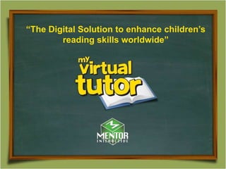 “The Digital Solution to enhance children’s reading skills worldwide” 
