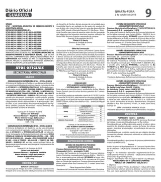 ORGÃO
07.01 – SECRETARIA MUNICIPAL DE DESENVOLVIMENTO E
ASSISTÊNCIA SOCIAL
DOTAÇÃO ORÇAMENTÁRIA Nº.:
07.02.08.243.1004.2145.3.3.90.30.00 (3230)
07.02.08.243.1004.2145.3.3.90.30.00 (1359)
07.02.08.243.1004.2146.3.3.90.30.00 (1368)
07.02.08.243.1004.2144.3.3.90.30.00 (1210)
07.02.08.244.1004.2146.3.3.90.30.00 (1370)
07.02.08.244.1004.2147.3.3.90.30.00 (1169)
07.02.08.243.1004.2145.3.3.90.30.00 (3229)
07.02.08.244.1004.2141.3.3.90.30.00 (1364)
07.02.08.244.1004.2141.3.3.90.30.00 (3208)
OS SERVIÇOS ORA CONTRATADOS SERÃO DIRETAMENTE ACOM-
PANHADOS E FISCALIZADOS PELA SECRETARIA MUNICIPAL DE
DESENVOLVIMENTO E ASSISTÊNCIA SOCIAL, QUE ZELARÁ
PELO FIEL CUMPRIMENTO DAS OBRIGAÇÕES ASSUMIDAS PELA
CONTRATADA, NOS TERMOS DO ART. 67, DA LEI FEDERAL Nº.
8666/93; PRAZOS: 12 (DOZE) MESES A PARTIR DA ASSINATURA;
DATA DE ASSINATURA, 25 DE SETEMBRO DE 2013
secretaria municipais
Atos oficiais
saúde
Comunicado DE INTERDIÇÃO nº 04 - DIVISA-2/2013
A Diretoria da Vigilância em Saúde no uso de suas atribuições e
emcumprimentoàlegislaçãosanitáriavigente,comunicanadata
de 27/09/2013 a INTERDIÇÃO CAUTELAR do Estabelecimen-
to sob razão social: ALKANS PHARMA GUARUJÁ – FARMÁCIA
DE MANIPULAÇÃO LTDA – ME – CNPJ 004.742.679/0001-45,
situado à AVENIDA THIAGO FERREIRA Nº 1020 – VILA ALICE
– VICENTE DE CARVALHO - GUARUJÁ -SP, por tempo indeter-
minado por descumprir a interdição cautelar anterior quando
foi constatado o descumprimento da Lei Estadual 10.083/1998
e Regulamento Técnico de Boas Práticas de Manipulação – RDC
67/2007, e por comercializar, descumprindo exigência da Vigi-
lância sanitária, produtos fracionados e novos alimentos, não
sendo permitido ao ramo de atividade.
Guarujá, 01 de Outubro de 2013.
Carlos Leda de Araújo
Assessor Técnico II – Vigilância Sanitária
Marco Antônio Chagas da Conceição
Diretor de Vigilância em Saúde
CldA / nmp
Comunicado DE INTERDIÇÃO nº 05 - DIVISA-2/2013
A Diretoria da Vigilância em Saúde no uso de suas atribuições
e em cumprimento à legislação sanitária vigente, comunica na
data de 27/09/2013 a INTERDIÇÃO CAUTELAR do laborató-
rio de homeopatia do Estabelecimento sob razão social: PURA
FÓRMULA FARMÁCIA DE MANIPULAÇÃO LTDA – ME – CNPJ
007.328.916/0002-03, situado à RUA GUILHERME GUINLE
Nº 685 – LOJA 2 TÉRREO – VILA ALICE – VICENTE DE CAR-
VALHO - GUARUJÁ -SP, por não cumprir as Boas Práticas de
Manipulação e por funcionar sem Licença de Funcionamento da
Vigilância Sanitária.
Guarujá, 01 de Outubro de 2013.
Carlos Leda de Araújo
Assessor Técnico II – Vigilância Sanitária
Marco Antônio Chagas da Conceição
Diretor de Vigilância em Saúde
CldA / nmp
educação
Edital de Convocação
A Associação de Amigos do Centro Comunitário Capitão Dante
Sinópoli serve-se do presente edital para convocar os membros
do Conselho de Escola e demais pessoas da comunidade, para
Assembléia Geral a ser realizada no dia quatro de outubro do
ano de dois mil e treze, às dez horas em uma das dependências
deste CAEC, situado à Alameda Dracena, 513, Vila Áurea – Vicen-
te de Carvalho, para tratar da seguinte ordem do dia: Aprovação
dos balancetes dos bimestres anteriores; eventos, utilização da
Verba PMG/ Recursos Próprios e aprovação de compras.
Guarujá, 24 de setembro de 2013.
Flávia A. O. Garcia
Diretora de Unidade de Ensino
Pront: 7706
Edital de Convocação
A Associação de Amigos do Centro Comunitário Capitão Dante
Sinópoli serve-se do presente edital para convocar os membros
da APM, pais, professores, alunos maiores de idade, funcionários
e demais pessoas da comunidade, para Assembléia Geral a ser
realizada no dia quatro de outubro do ano de dois mil e treze, às
dez horas e trinta minutos em primeira chamada e às onze horas
em segunda e última chamada em uma das dependências deste
CAEC, situado à Alameda Dracena, 513, Vila Áurea – Vicente de
Carvalho, para tratar da seguinte ordem do dia: Aprovação dos
balancetes dos bimestres anteriores; eventos, utilização da Ver-
ba PMG/ Recursos Próprios e aprovação de compras
Guarujá, 24 de setembro de 2013.
Flávia A. O. Garcia
Diretora de Unidade de Ensino
Pront: 7706
COMUNICADO
ETEC ALBERTO SANTOS DUMONT
– VESTIBULINHO 1º SEMESTRE 2014 –
Estão abertas as inscrições para o vestibulinho da Etec Alberto
Santos Dumont, para os cursos técnicos gratuitos do 1º semes-
tre de 2014.
As inscrições podem ser realizadas a partir de 01/10/2013, até às
15 horas de 24/10/2013, pela internet no site www.vestibulinho-
etec.com.br ou no posto de inscrição disponível na Etec Alberto
Santos Dumont, na Rua Dona Vitória nº 502 – Jardim São Miguel
– Guarujá/SP.
PERÍODO HABILITAÇÕES VAGAS
MANHÃ ENSINO MÉDIO (1º ano) 105
TARDE
COZINHA (Gastronomia) 40
TURISMO RECEPTIVO 40
SECRETARIADO 40
NOITE
MANUTENÇÃO DE AERONAVES 40
HOSPEDAGEM (Hotelaria) 40
SÁBADOS PELA MANHÃ
SECRETARIADO (Teletec) 40
ADMINISTRAÇÃO (Teletec) 40
Guarujá, 01 de outubro de 2013.
Etec“ALBERTO SANTOS DUMONT”
R. Dona Vitória, 502 – Jardim São Miguel -
Guarujá/SP - CEP 11440-170
Tel/Fax: (13) 3382-5677
e-mail: dir.santosdumont@centropaulasouza.sp.gov.br
http://www.etecsantosdumont.com.br
advocacia geral
DIVISÃO DE INQUÉRITO E PROCESSO
ADMINISTRATIVO DISCIPLINAR
Processo Administrativo Disciplinar nº 3262/942/2013.
Processado: E. G. S. – prontuário 13.602
De ordem da Presidente da Comissão de Processo Adminis-
trativo Disciplinar, nomeada pela Portaria AGM n.º 336/2013,
fica, o processado acima indicado, INTIMADO a tomar ciên-
cia do termo de deliberação de fls.29, no prazo de 05 (cinco)
dias, na Divisão de Inquérito e Processo Administrativo Disci-
plinar, situada a Rua Azuil Loureiro, 691, 5º andar, Santa Rosa,
Guarujá/SP.
Flávia Augusta Vieira Galvão
Presidente da Comissão de Processo Administrativo Disciplinar
DIVISÃO DE INQUÉRITO E PROCESSO
ADMINISTRATIVO DISCIPLINAR
Processo Administrativo Disciplinar nº 11870/137739/2013.
Processado: V. S. S. – prontuário 13.518
De ordem da Presidente da Comissão de Processo Administrati-
vo Disciplinar, nomeada pela Portaria AGM n.º 398/2013, fica, o
processado acima indicado, INTIMADO a tomar ciência do ter-
mo de deliberação de fls.63, no prazo de 05 (cinco) dias, na Divi-
são de Inquérito e Processo Administrativo Disciplinar, situada a
Rua Azuil Loureiro, 691, 5º andar, Santa Rosa, Guarujá/SP.
Flávia Augusta Vieira Galvão
Presidente da Comissão de Processo Administrativo Disciplinar
DIVISÃO DE INQUÉRITO E PROCESSO
ADMINISTRATIVO DISCIPLINAR
Processo Administrativo Disciplinar nº. 15911/145773/2013.
Processado: S.A – prontuário 12.734
Servidor: Elias Achiles de Miranda.
De ordem da Presidente da Comissão de Processo Administra-
tivo Disciplinar, nomeada pela Portaria AGM nº. 330/2013, fica,
o servidor acima indicado, INTIMADO, a comparecer no dia
17/10/2013, às 15:30 horas, para prestar esclarecimentos na
qualidade de Testemunha de Defesa, na Divisão de Inquérito e
Processo Administrativo Disciplinar, situada à Rua Azuil Loureiro,
691, 3º andar, Santa Rosa, Guarujá-SP.
Mariana de Almeida Cruz
Presidente da Comissão de Processo Administrativo Disciplinar
DIVISÃO DE INQUÉRITO E PROCESSO
ADMINISTRATIVO DISCIPLINAR
Processo Administrativo Disciplinar nº. 19203/873/2011
Dr. Daiille Costa Toigo - OAB/SP 278.910;
Dr. Julio Artur Fontes Junior – OAB/SP 37.193;
Processada: C. D. S. C. - prontuário 13.638
De ordem da Presidente da Comissão de Processo Administrati-
vo Disciplinar, nomeada pela Portaria AGM nº. 275/2012, ficam,
os advogados acima indicados, INTIMADOS, para acompanhar
a oitiva que será realizada no dia 16/10/2013, às 15:00 horas,
na Divisão de Inquérito e Processo Administrativo Disciplinar,
situada na Rua Azuil Loureiro, n.º 691, 3º andar, Santa Rosa,
Guarujá-SP.
SARA SANTANA DE MARIA DE SOUZA
Presidente da Comissão de Processo Administrativo Disciplinar
cultura
PORTARIA Nº 10/2013 – CULTURA
MARIÂNGELA DE ARAÚJO GAMA DUARTE, Secretaria Municipal
de Cultura, no uso das atribuições que a lei lhe confere;
Considerando que ao Município cabe garantir a todos o pleno
exercício dos direitos culturais e acesso às fontes de cultura,
apoiar e incentivar a valorização e a manifestação de suas ma-
nifestações;
Considerando que o referido evento tem por objetivo divulgar
os aspectos culturais, oferecendo estímulos ao cultivo das ciên-
cias, artes e letras;
e,
Considerando por fim, o que consta do processo administrativo
nº26575/0144547/2013;
Resolve:
Institui e aprova o Regulamento do IV Concurso Literário Péro-
las da Literatura - Edição 2013, constante do Anexo Único desta
Portaria.
Artigo 1º – fica instituído e aprovado o regulamento do IV Con-
curdo Literário Pérolas da Literatura – Edição 2013 constante do
anexo único da presente portaria.
Artigo 2º – Esta Portaria entra em vigor na data de sua publicação.
REGULAMENTO DO IV CONCURSO LITERÁRIO:
PÉROLAS DA LITERATURA- EDIÇÃO 2013
1- Objetivo:
IV Concurso Literário“Pérolas da Literatura”– Edição 2013 obje-
tiva incentivar, valorizar, selecionar, destacar e premiar os traba-
lhos com maior qualidade literária e torná-los acessíveis a toda
quarta-feira
2 de outubro de 2013
9GUARUJÁ
Diário Oficial
 