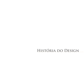 História do Design
 