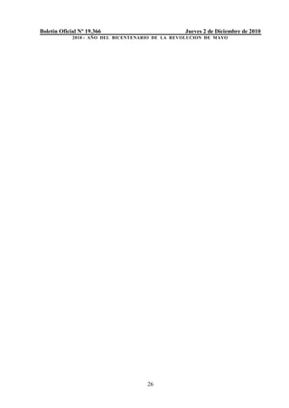 Boletín Oficial Nº 19.366                          Jueves 2 de Diciembre de 2010
             2010 - AÑO DEL BICENTENARIO DE LA REVOLUCION DE M AYO




                                      26
 