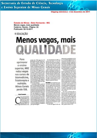 Clipping eletrônico - 2 de dezembro de 2011




Estado de Minas - Belo Horizonte - MG
Menos vagas, mais qualidade
Caderno: Gerais - Página: 24
Publicado: 02-12-2011
 