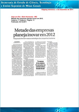 Clipping eletrônico - 2 de dezembro de 2011




Hoje em Dia - Belo Horizonte - MG
Metade das empresas planeja inovar em 2012
Caderno: 1º Caderno - Página: 11
Publicado: 02-12-2011
 