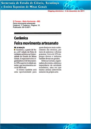 Clipping eletrônico - 2 de dezembro de 2011




O Tempo - Belo Horizonte - MG
Feira movimenta artesanato
Caderno: 1º Caderno - Página: 12
Publicado: 02-12-2011
 