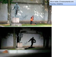 Dia e noite. O monumento em
Kaunas, Lituânia.
 