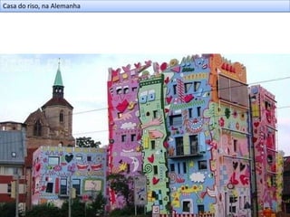 Casa do riso, na Alemanha
 