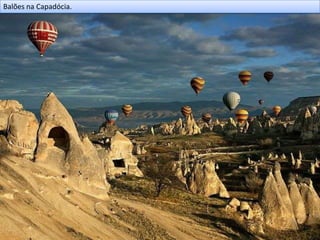 Balões na Capadócia.
 