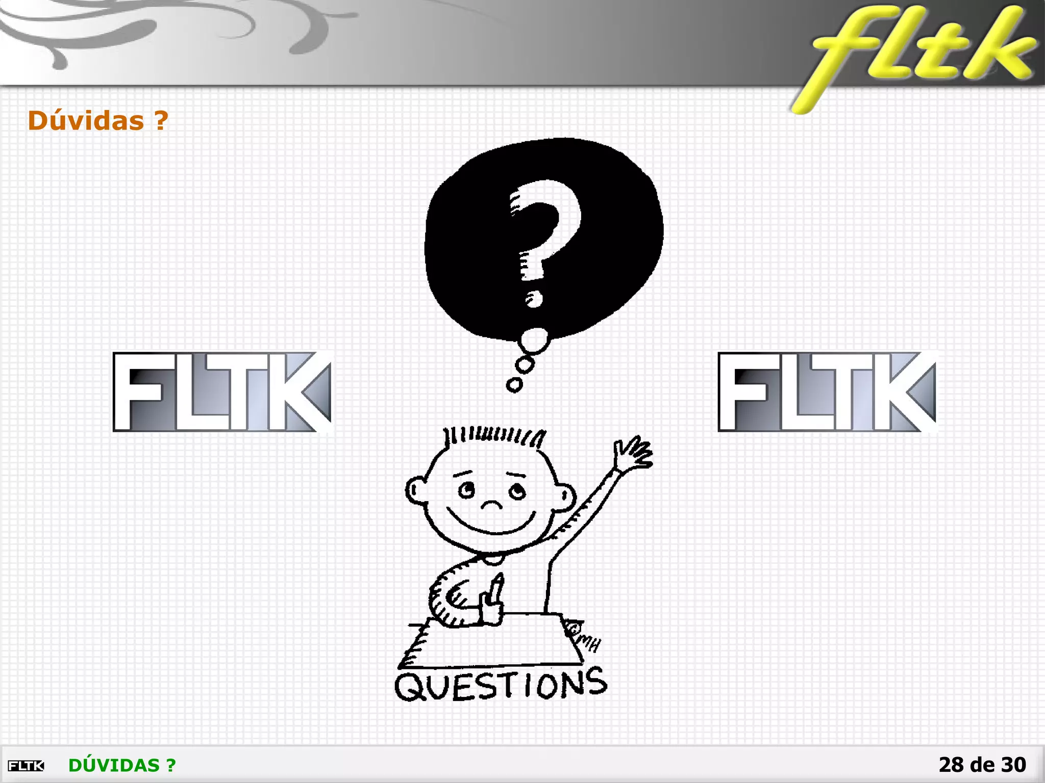 28 de 30DÚVIDAS ?
Dúvidas ?
 