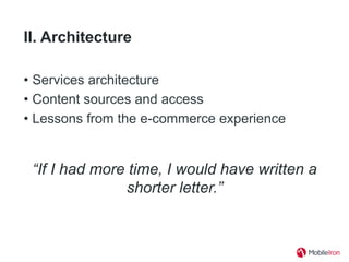 II. Architecture
• Services architecture
• Content sources and access
• Lessons from the e-commerce experience
“If I had more time, I would have written a
shorter letter.”
 