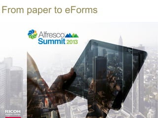 From paper to eForms

 