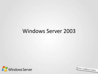 Windows Server 2003

 