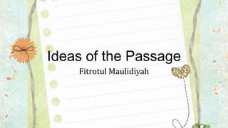 Ideas of the Passage
Fitrotul Maulidiyah

 