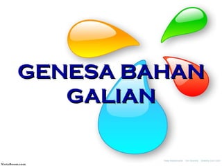 GENESA BAHAN
GALIAN

 
