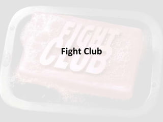 Fight Club
 