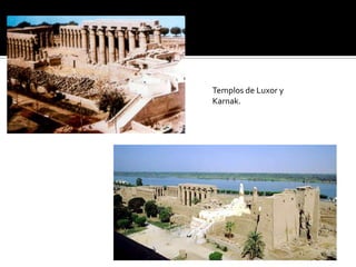 Templos de Luxor y
Karnak.
 