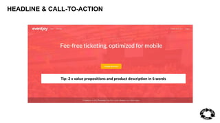 HEADLINE & CALL-TO-ACTION 
Tip: 2 x value propositions and product description in 6 words 
 