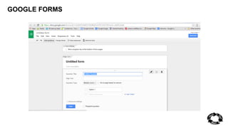 GOOGLE FORMS 
 