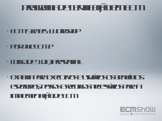Programa de certificação em ECM ECM Strategy Workshop Por que ECM? curso de 1 dia, presencial explana para executivos e usuários os benefícios esperados, passos e recursos necessários para a implementação de ECM 