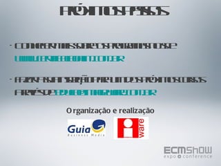 Próximos passos Conhecer mais sobre os programas no site  www.certificacaoaiim.com.br Fazer a sua inscrição para um dos próximos cursos através de  [email_address] Organização e realização 