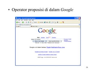 16 
• Operator proposisi di dalam Google 
 