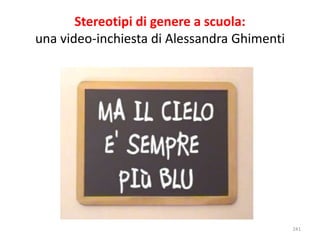 Stereotipi di genere a scuola: 
una video-inchiesta di Alessandra Ghimenti 
241 
 